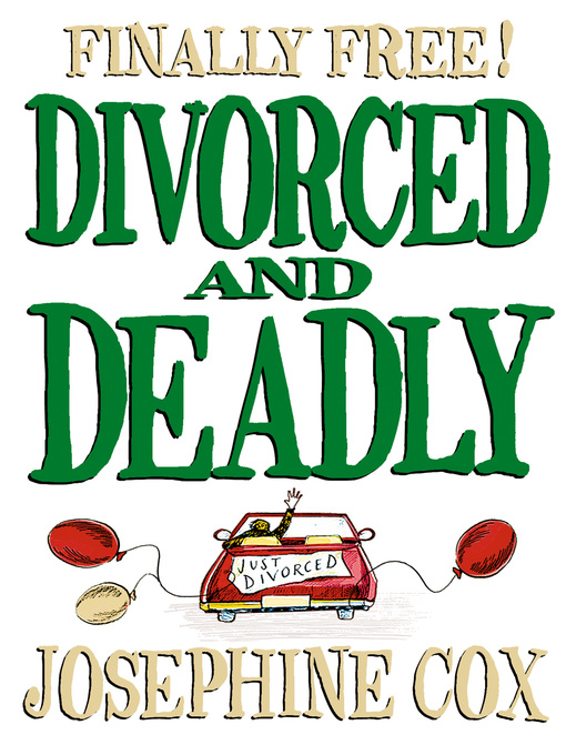 Title details for Divorced and Deadly by Josephine Cox - Available